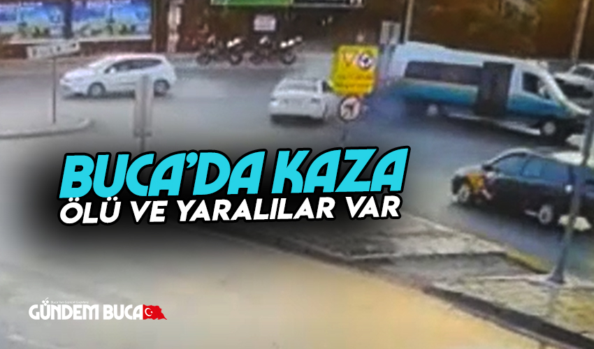 Buca 'da Kaza Ölü ve Yaralılar Var