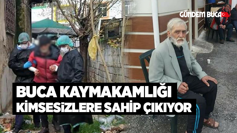 BUCA KAYMAKAMLIĞI KİMSESiZLERE SAHİP ÇIKIYOR