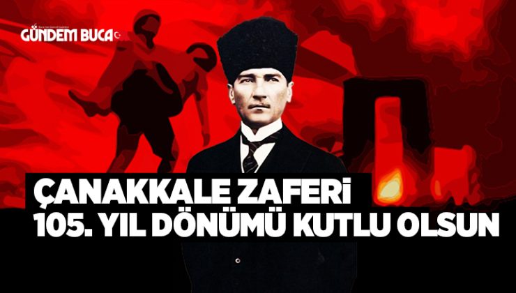 Çanakkale Zaferin 105. Yılı Kutlu Olsun