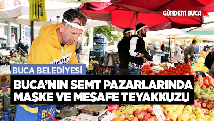 Buca’nın semt pazarlarında maske ve mesafe teyakkuzu