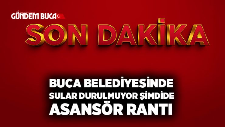 Buca Belediyesinde Asansör Rantı ?