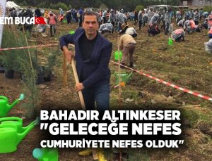 Bahadır Altınkeser “Geleceğe Nefes Cumhuriyete Nefes Olduk”