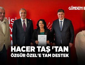 Hacer Taş ‘tan Özgür Özel’e Tam Destek