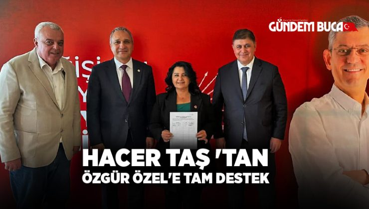 Hacer Taş ‘tan Özgür Özel’e Tam Destek