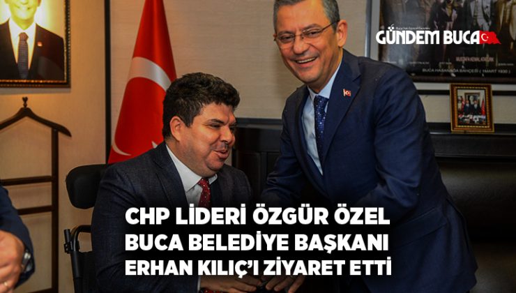 Özgür Özel, Buca Belediye Başkanı Erhan Kılıç’ı ziyaret etti