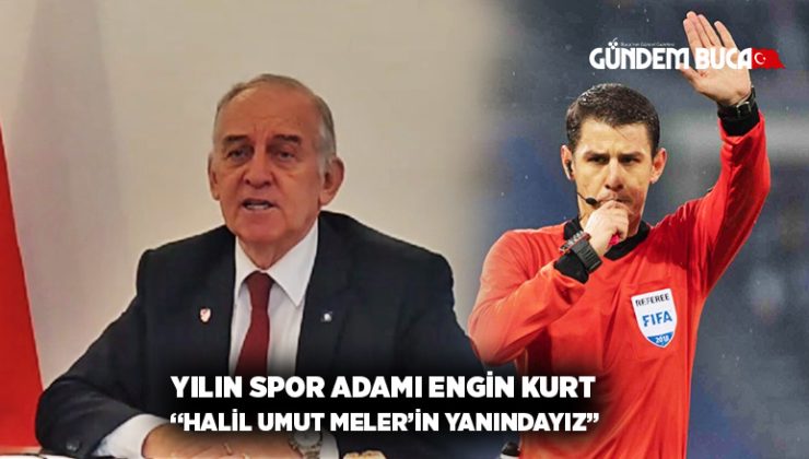 Yılın Spor Adamı Engin Kurt:“Halil Umut Meler’in yanındayız”
