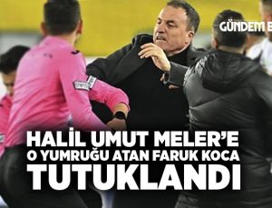 O Yumruğu Atan Faruk Koca tutuklandı