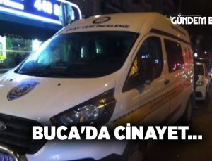 Buca’da cinayet…