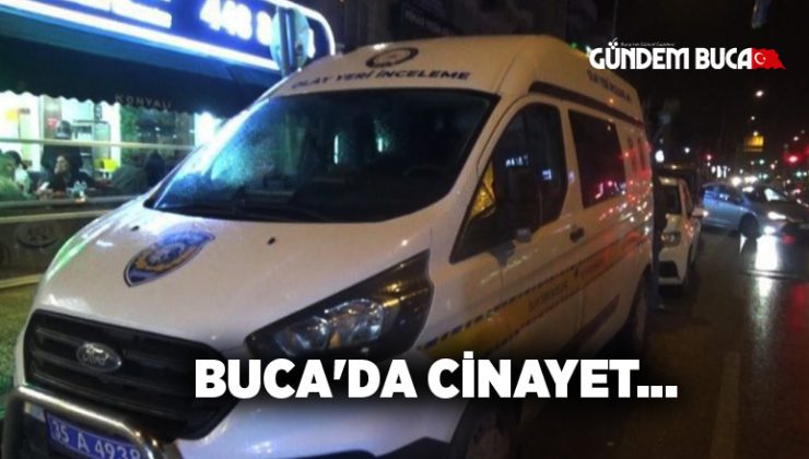 Buca’da cinayet…