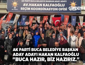 AK Parti Buca Belediye Başkan Aday Adayı Hakan Kalfaoğlu “Buca Hazır”