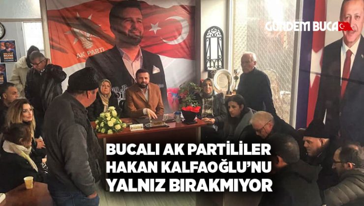 Bucalı AK Partililer Hakan Kalfaoğlu’nu yalnız Bırakmıyor