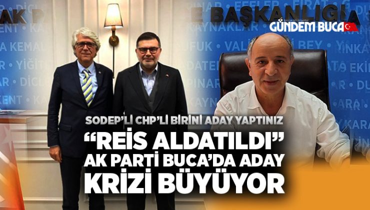 “Reis Aldatıldı” Ak Parti Buca’da aday krizi büyüyor