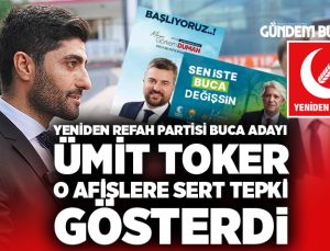 Yeniden Refah Partisi Buca Adayı Ümit Toker Buca’da İddalı