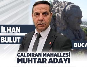 İlhan Bulut Buca Çaldıran Mahallesi Muhtar Adayı