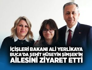 İçişleri Bakanı Ali Yerlikaya Buca’da Şehit Hüseyin Şimşek’in ailesini ziyaret etti