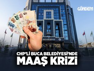CHP’li Buca Belediyesi’nde maaş krizi