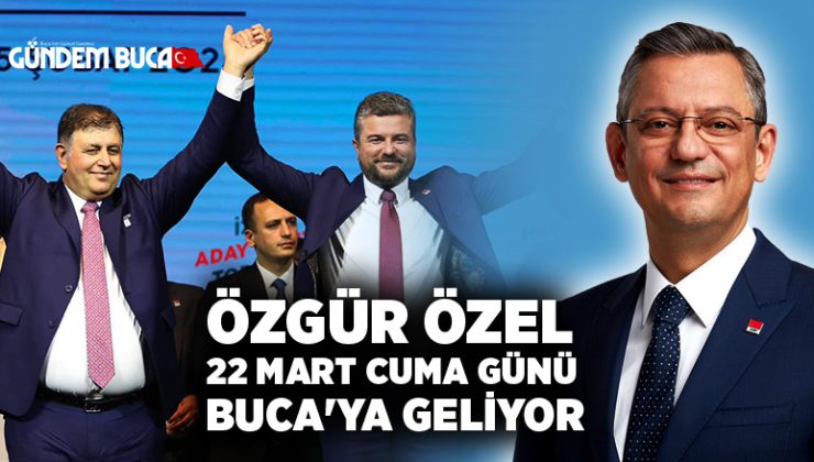Özgür Özel 22 Mart Cuma Günü Buca’ya Geliyor