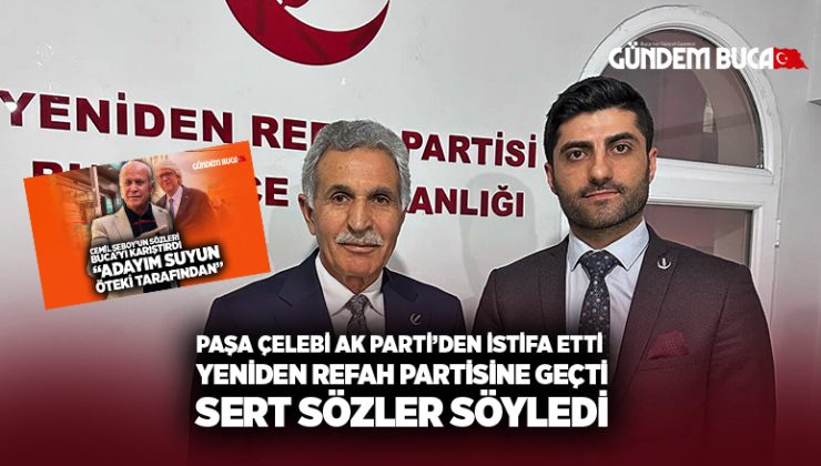 AK Parti Buca’nın Güçlü İsmi İstifa Etti. Yeniden Refah Partisine Geçti.
