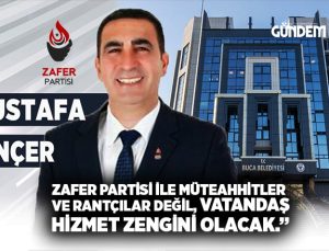 Zafer Partili Mustafa Dinçer “Zafer Partisi ile Vatandaş Hizmet Zengini Olacak.”