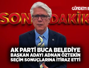AK Parti Buca Belediye Başkan Adayı Adnan Öztekin Seçim Sonuçlarına itiraz etti.