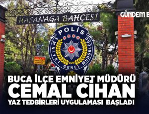 Buca İlçe Emniyet Müdürü Cihan Hasan Yaz Tedbirleri uygulaması başladı