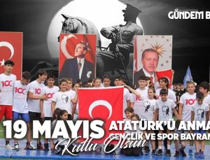 19 Mayıs Atatürk’ü Anma Gençlik ve Spor Bayramı Kutlu Olsun
