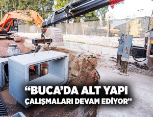 Buca’da alt yapıçalışmaları devam ediyor
