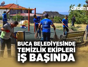 Buca’da temizlik harekâtı tam gaz sürüyor