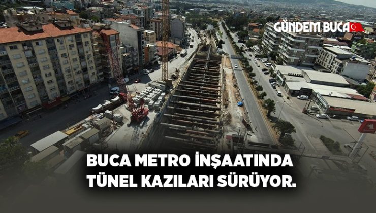 Buca metro inşaatında tünel kazıları sürüyor.