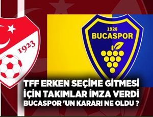 TFF’nin erken seçime gitmesi için Takımlar İmza verdi Bucaspor ‘un kararı Ne oldu ?