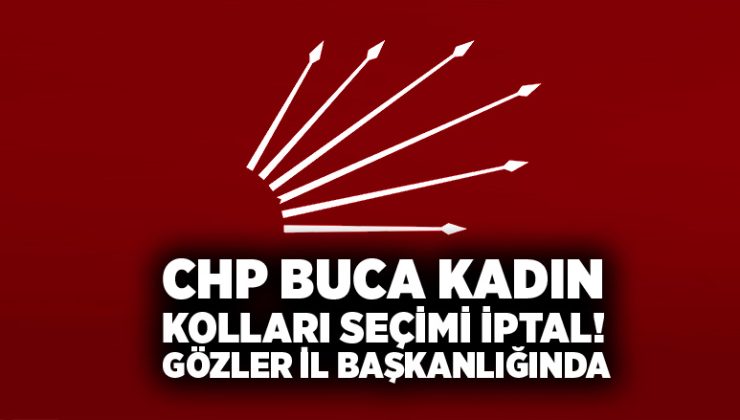 CHP Buca Kadın Kolları Seçimi İptal Edildi. Gözler İzmir İl Başkanlığında