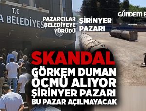 Skandal Görkem Duman Öcmü alıyor ? Şirinyer Pazarı Bu Pazar açılmayacak.