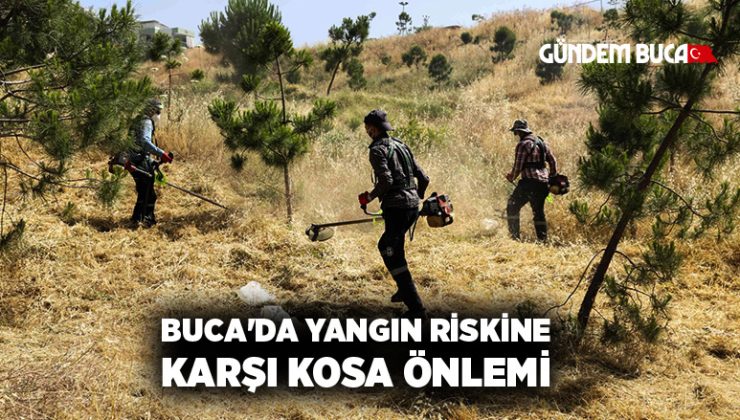 Buca’da yangın riskine karşı kosa önlemi