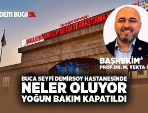 Buca Seyfi Demirsoy Hastanesinde neler oluyor ? Yoğun bakım kapatıldı