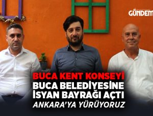 Buca Kent Konseyi’de, Buca Belediyesine İsyan Bayrağı Açtı Ankara’ya yürüyeceğiz