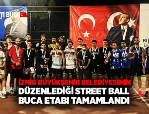 İzmir Büyükşehir Belediyesinin düzenlediği Street Ball Buca Etabı tamamlandı