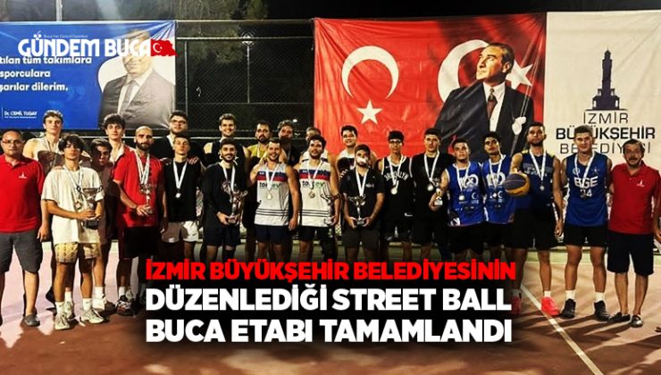 İzmir Büyükşehir Belediyesinin düzenlediği Street Ball Buca Etabı tamamlandı