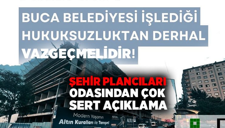 Şehir Plancıları Odası “Buca Belediyesi İşlediği Hukuksuzluktan Derhal Vazgeçmelidir.”