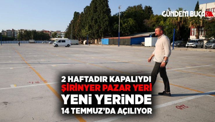 Şirinyer Pazar Yeri yeni yerinde 14 Temmuz’da açılıyor