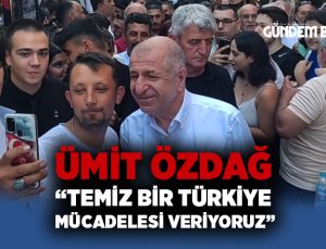Ümit Özdağ “Mücadelemiz Tertemiz Türkiye İçin”