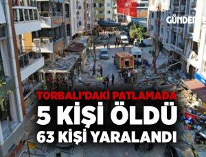 İzmir Torbalı’daki patlamada 5 Kişi Öldü 63 Kişi Yaralandı