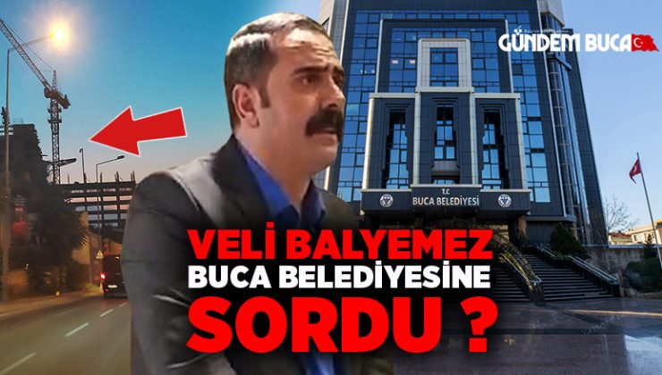AK Partili Veli Balyemez O İnşaatı Buca Belediyesine  Sordu