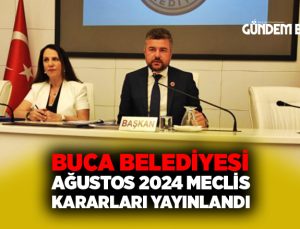 Buca Belediyesi Ağustos 2024 Meclis Kararları yayınlandı