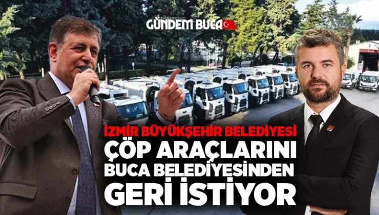 İzmir Büyükşehir Belediyesi Buca daki çöp araçlarını geri istiyor.