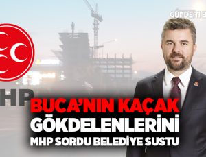 Buca’nın Kaçak Gökdelenlerini MHP Sordu. Buca Belediyesi sustu