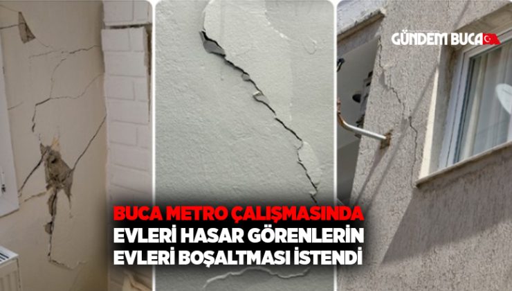 Buca Metro Çalışmasında Evleri Hasar Görenlerin Evleri boşaltması istendi