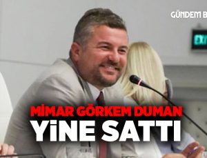 Mimar Görkem Duman Yine Sattı