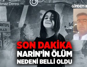 Narin ’in ölüm nedeni belli oldu