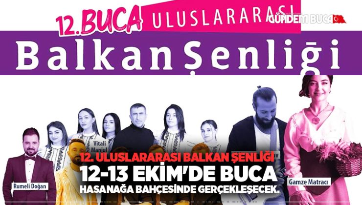12. Uluslararası Balkan Şenliği 12-13 Ekim’de Buca Hasanağa Bahçesinde gerçekleşecek.