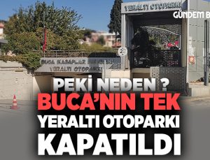 Buca’nın Tek Yeraltı Otoparkı Kapatıldı Peki Neden ?